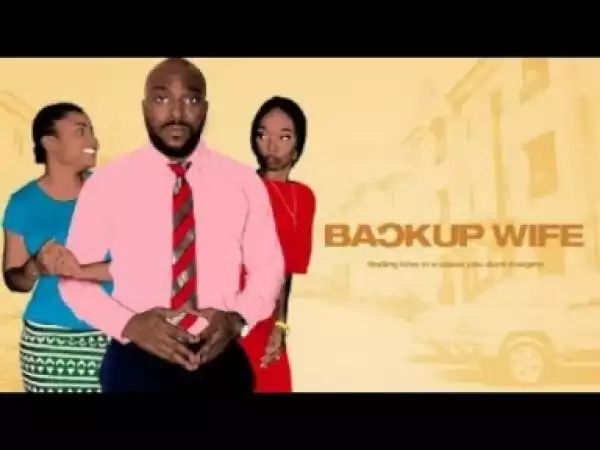 Video: BACKUP WIFE - Latest 2017 Nigerian Nollywood Drama Movie (20 min preview)